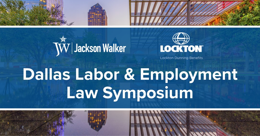Dallas Labor Employment Symposium presented by Jackson Walker and Lockton