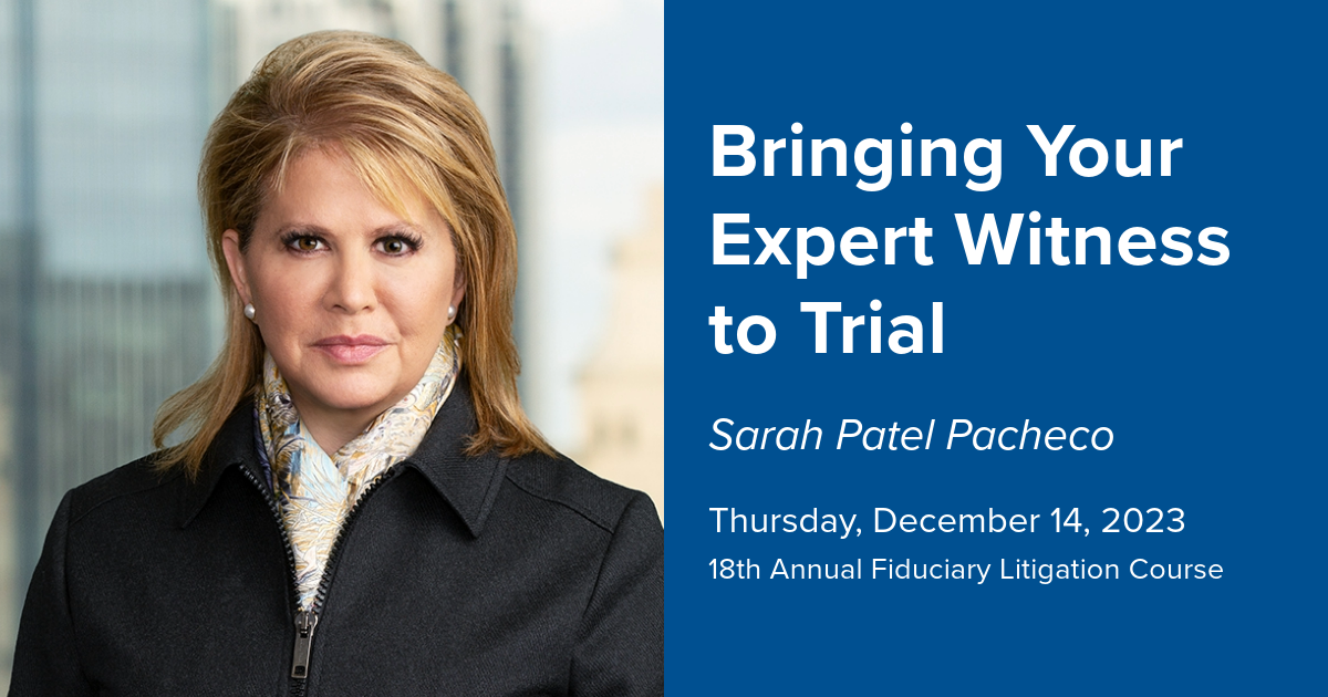 Sarah Patel Pacheco to Discuss Best Practices for Bringing an Expert