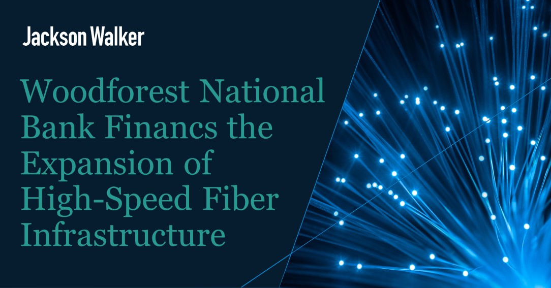 Jackson Walker Advises Woodforest National Bank in Financing the